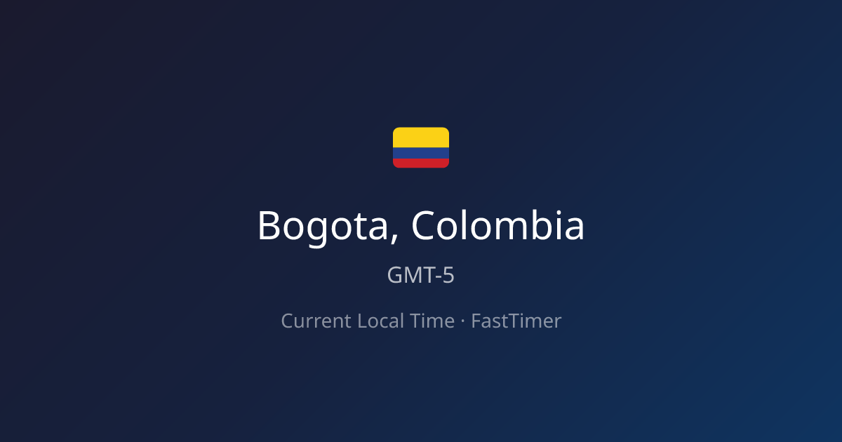 Current Time in Bogota, Colombia – Live Clock | FastTimer