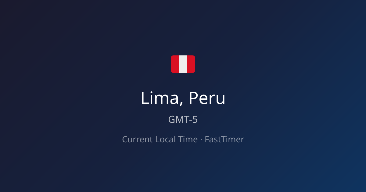 Current Time in Lima, Peru – Live Clock | FastTimer