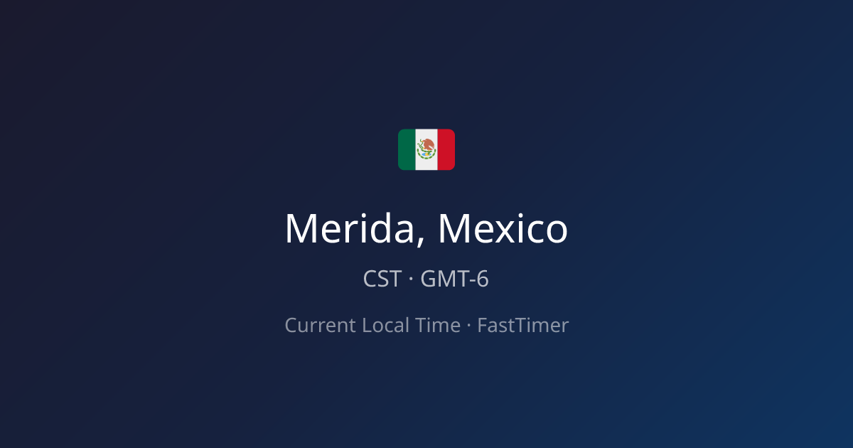 Current Time in Merida, Mexico – Live Clock | FastTimer
