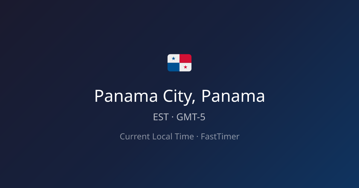 Current Time in Panama City, Panama – Live Clock | FastTimer
