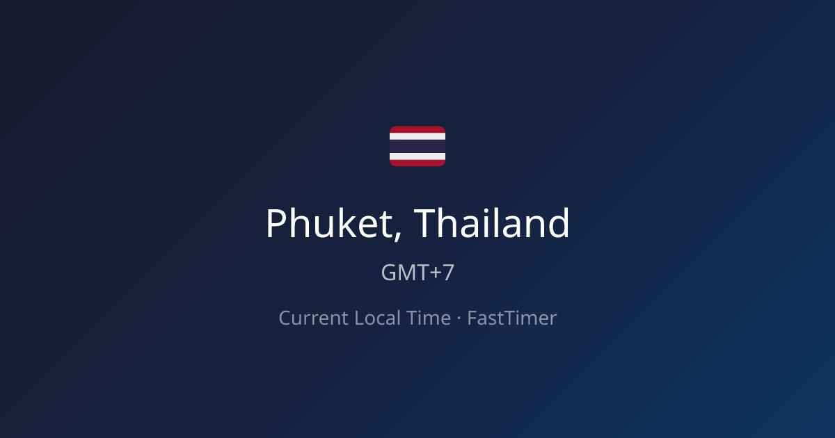 Current Time in Phuket, Thailand – Live Clock | FastTimer