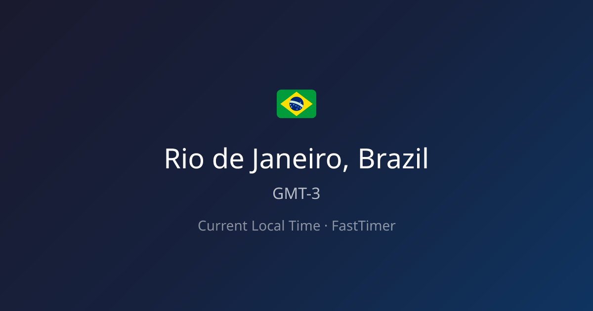 Current Time in Rio de Janeiro, Brazil – Live Clock | FastTimer
